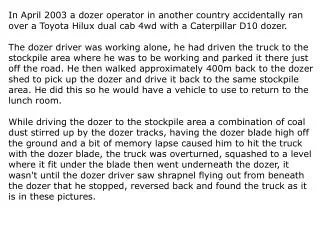 In April 2003 a dozer operator in another country accidentally ran