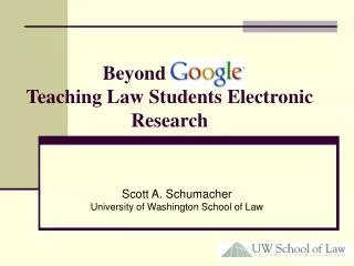 Beyond Google: Teaching Law Students Electronic Research