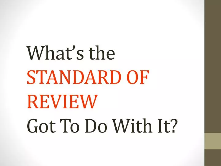 what s the standard of review got to do with it