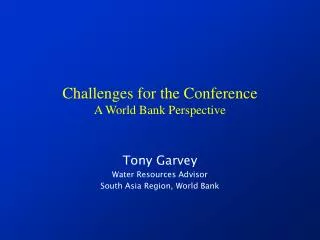 Challenges for the Conference A World Bank Perspective