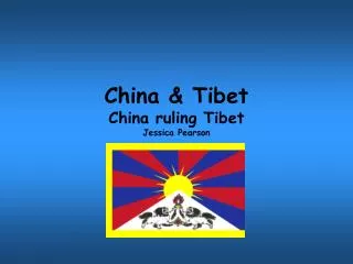 China &amp; Tibet China ruling Tibet Jessica Pearson