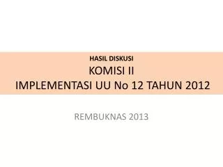 hasil diskusi komisi ii implementasi uu no 12 tahun 2012