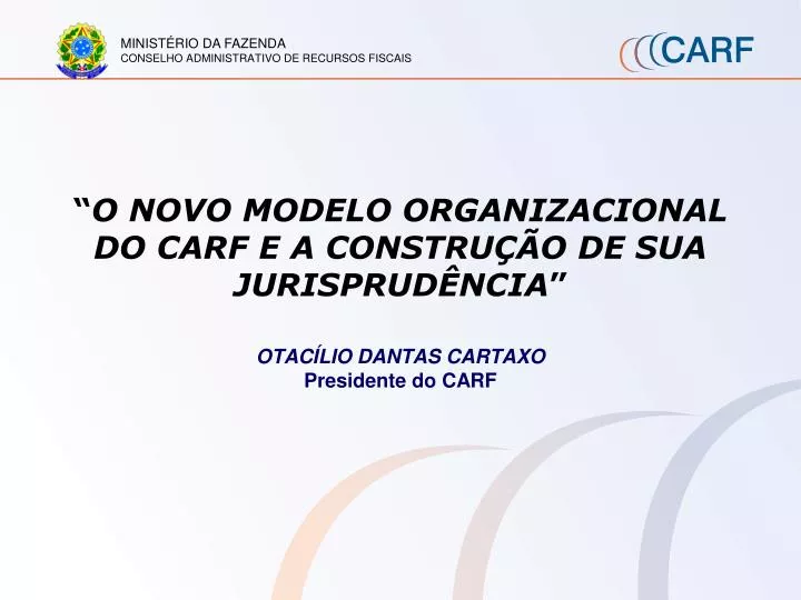 o novo modelo organizacional do carf e a constru o de sua jurisprud ncia