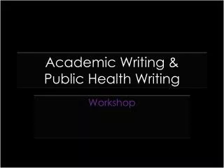 Academic Writing &amp; Public Health Writing