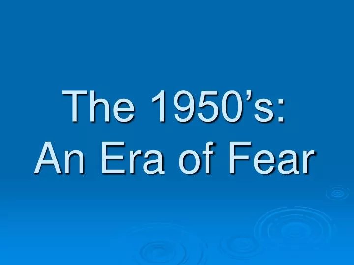 the 1950 s an era of fear