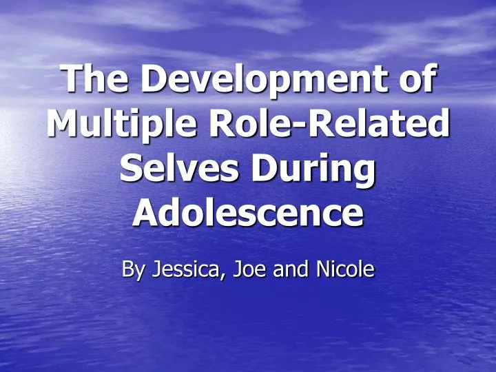 the development of multiple role related selves during adolescence