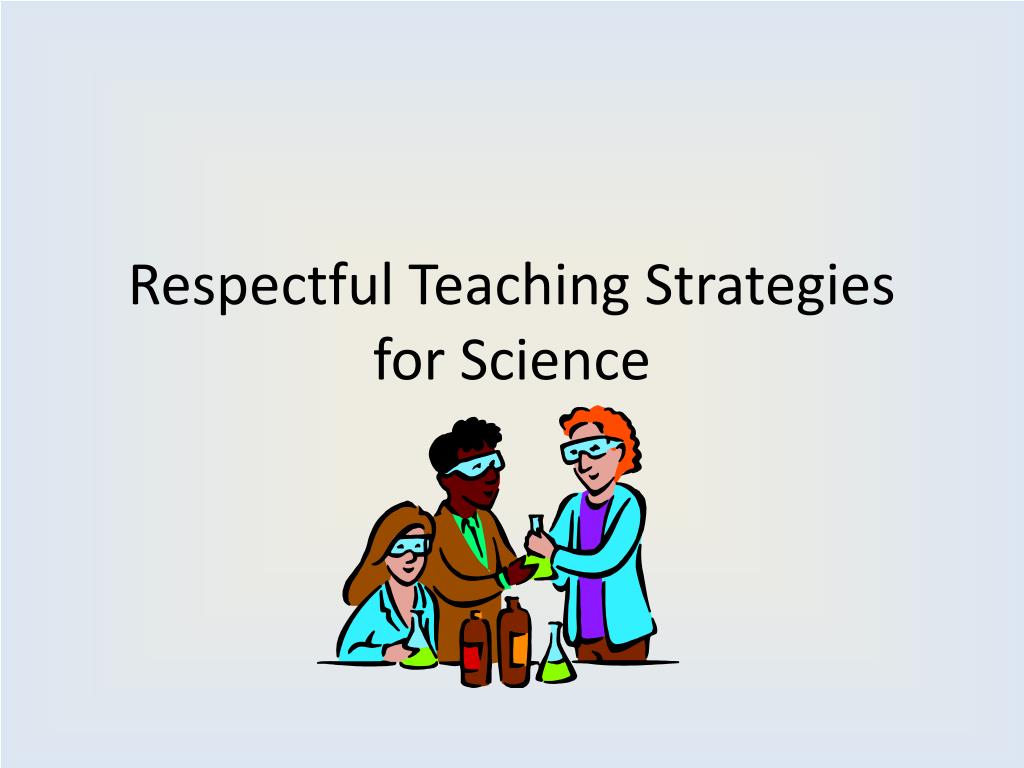 Respect Science Classroom PPT - Respectful Teaching Strategies for Science PowerPoint ...