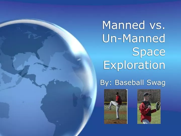manned vs un manned space exploration
