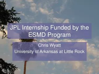 JPL Internship Funded by the ESMD Program