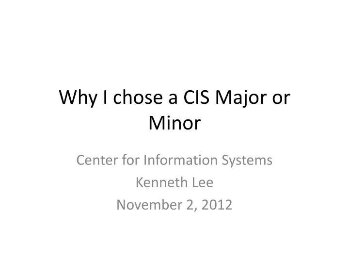 why i chose a cis major or minor