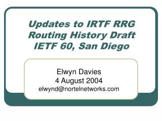 Updates to IRTF RRG Routing History Draft IETF 60, San Diego