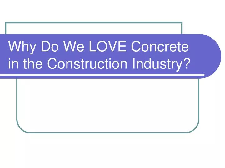 why do we love concrete in the construction industry