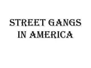 Street Gangs in America