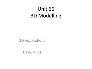 Unit 66 3D Modelling