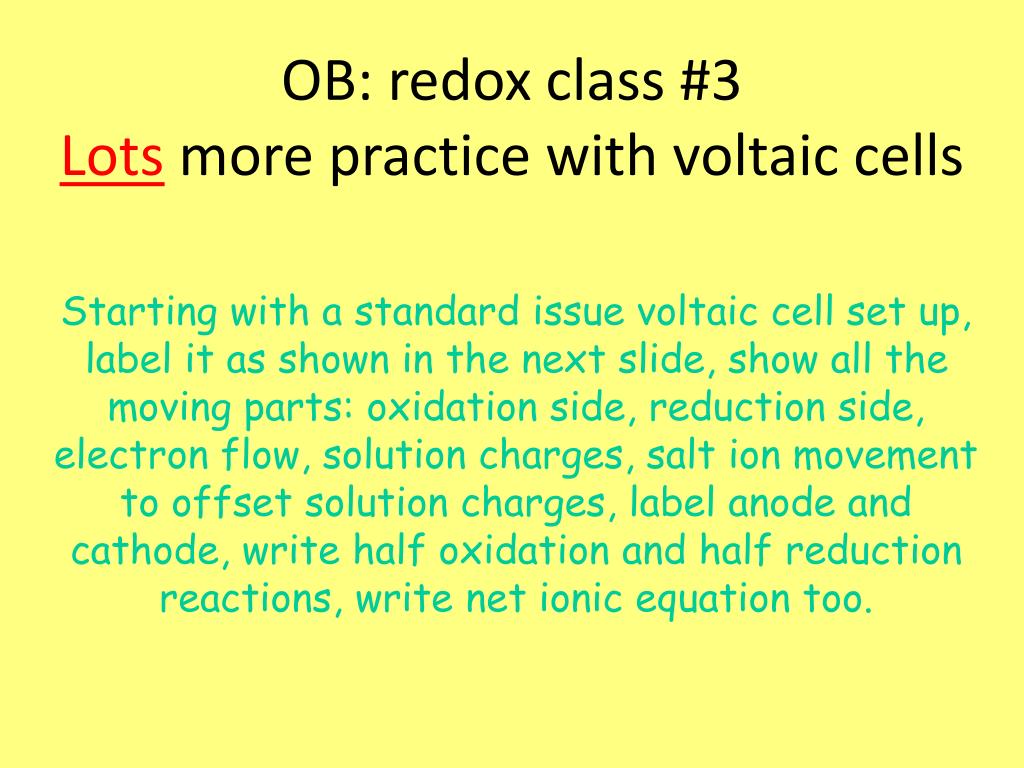 PPT - OB: redox class #3 Lots more practice with voltaic cells ...