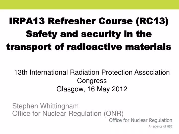irpa13 refresher course rc13 safety and security in the transport of radioactive materials