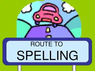 ROUTE TO SPELLING