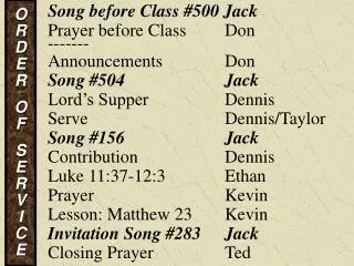 Song before Class #500 Jack Prayer before Class		Don ------- Announcements		Don		 Song #504			Jack