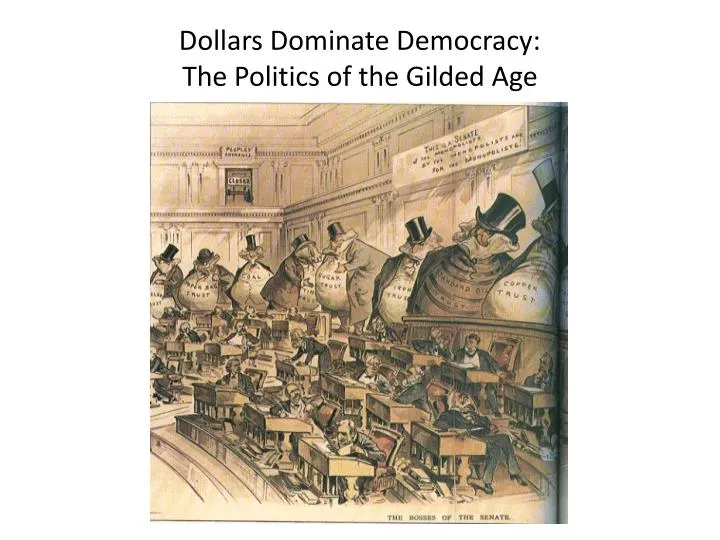 dollars dominate democracy the politics of the gilded age