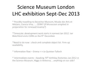 Science Museum London LHC exhibition Sept-Dec 2013