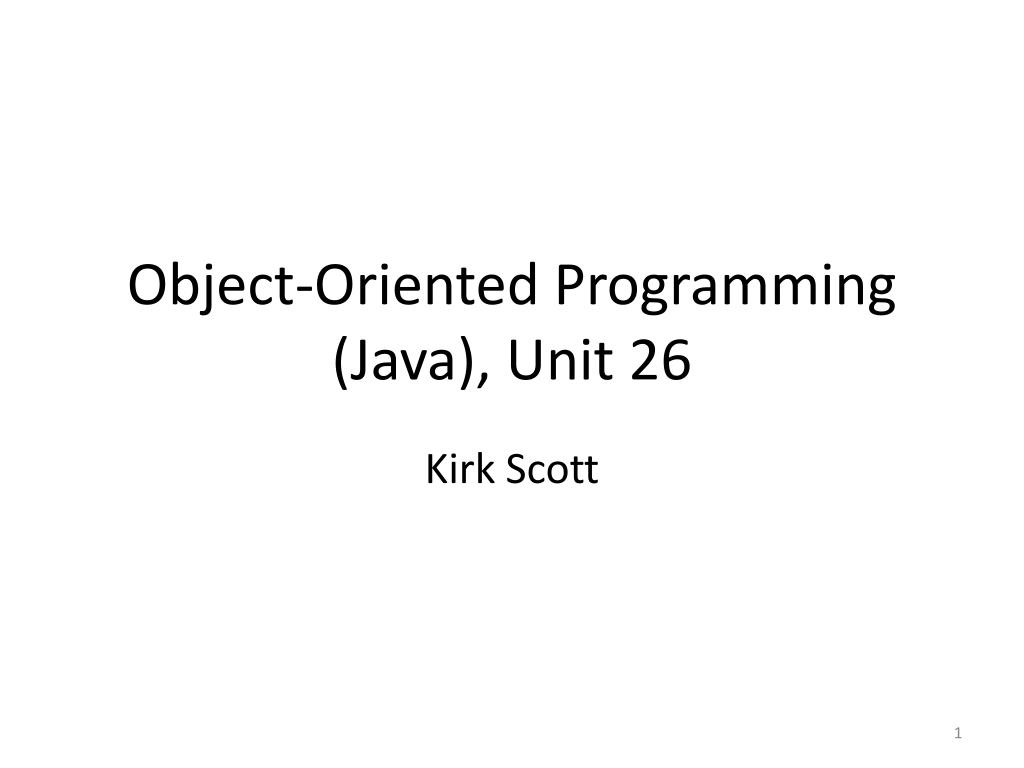 PPT - Object-Oriented Programming (Java), Unit 26 PowerPoint ...