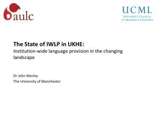 The State of IWLP in UKHE: I nstitution-wide language provision in the changing landscape