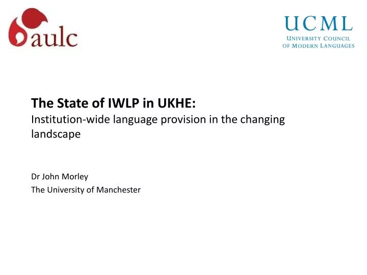 the state of iwlp in ukhe i nstitution wide language provision in the changing landscape