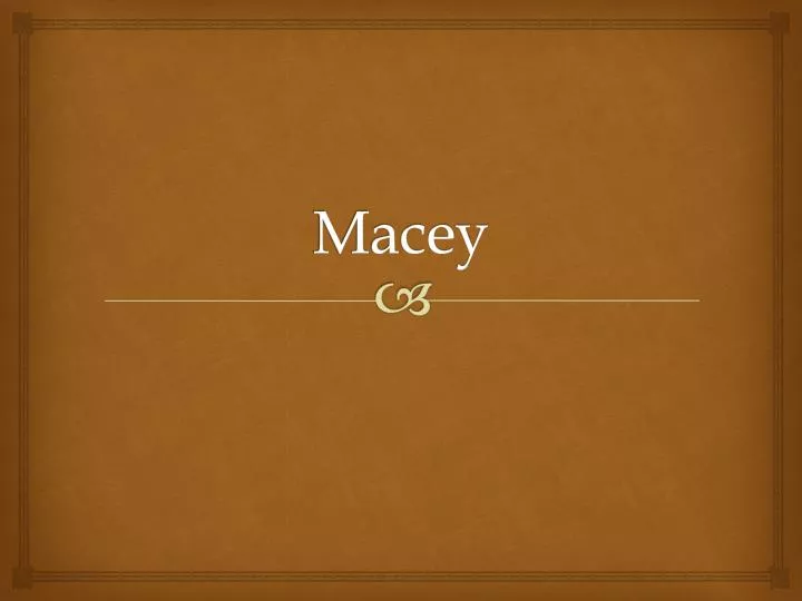 macey