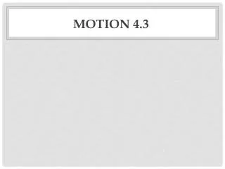 Motion 4.3