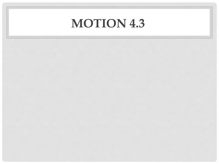 motion 4 3