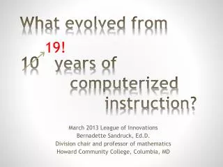 What evolved from 10 years of 					 computerized 					 instruction?