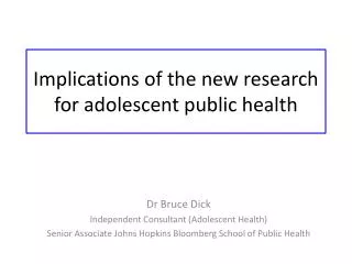 I mplications of the new research for adolescent public health