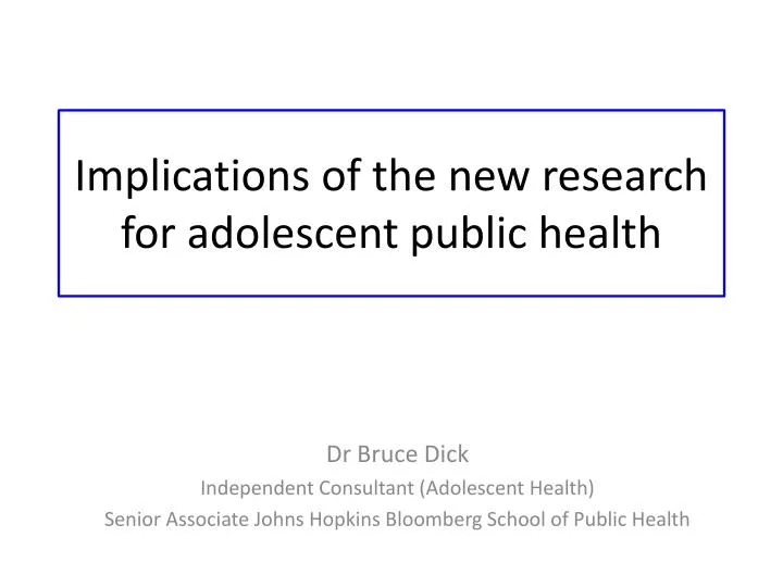 i mplications of the new research for adolescent public health
