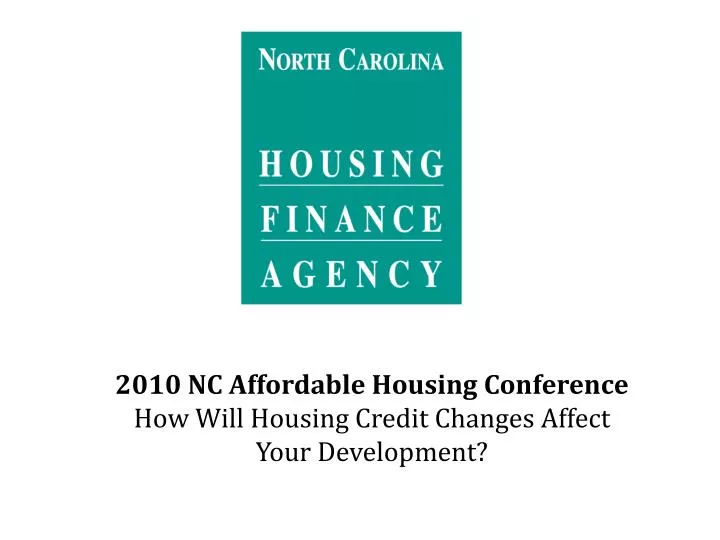 2010 nc affordable housing conference how will housing credit changes affect your development