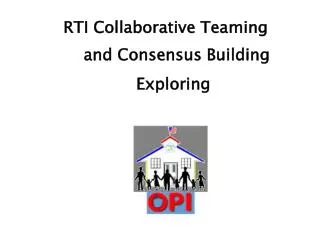 RTI Collaborative Teaming and Consensus Building 		Exploring