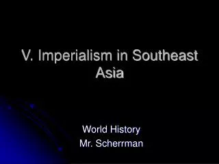 V. Imperialism in Southeast Asia