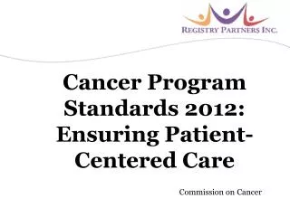 Cancer Program Standards 2012: Ensuring Patient-Centered Care