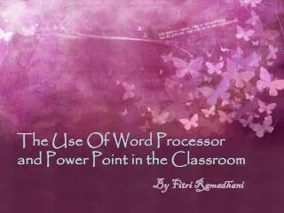 The Use Of Word Processor and Power Point in the Classroom