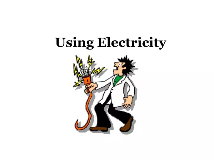 using electricity