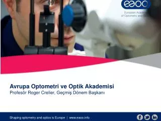Avrupa Optometri ve Optik Akademisi Profesör Roger Crelier , Geçmiş Dönem Başkanı
