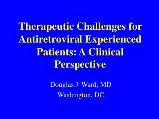 Therapeutic Challenges for Antiretroviral Experienced Patients: A Clinical Perspective