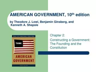 Chapter 2: Constructing a Government: The Founding and the Constitution