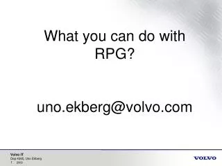 What you can do with RPG? uno.ekberg@volvo
