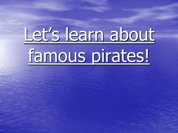 let s learn about famous pirates