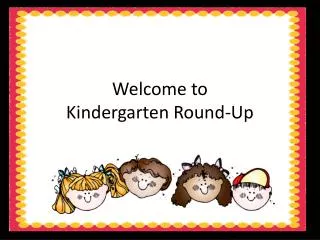 Welcome to Kindergarten Round-Up