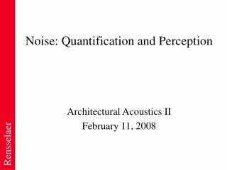 Noise: Quantification and Perception
