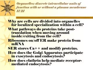 Organelles: discrete intracellular units of function with or without a plasma membrane 11/21