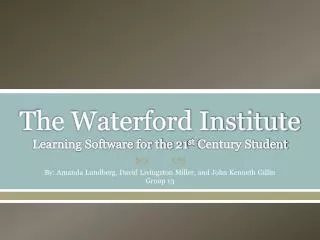 The Waterford Institute Learning Software for the 21 st Century Student