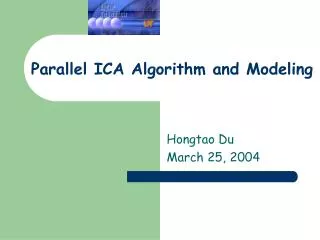 Parallel ICA Algorithm and Modeling
