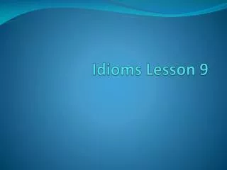 Idioms Lesson 9